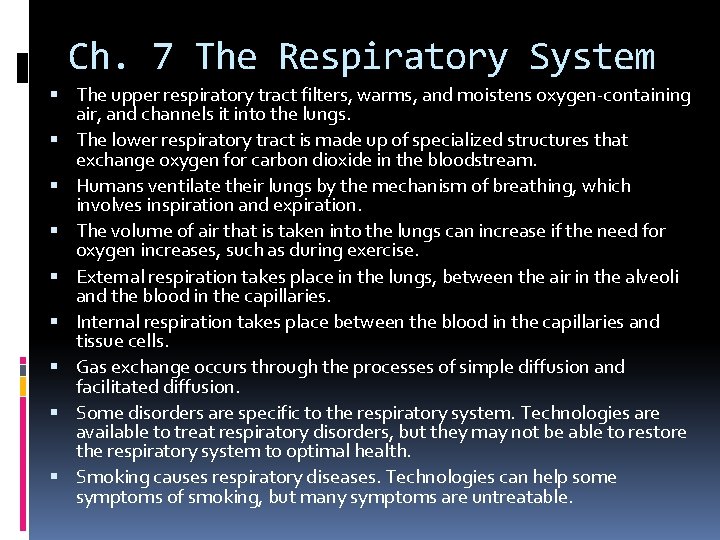 Ch. 7 The Respiratory System The upper respiratory tract filters, warms, and moistens oxygen-containing