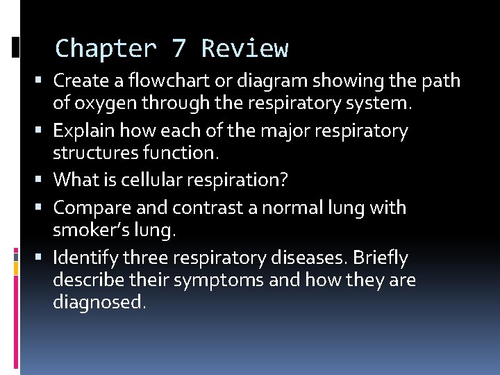 Chapter 7 Review Create a flowchart or diagram showing the path of oxygen through