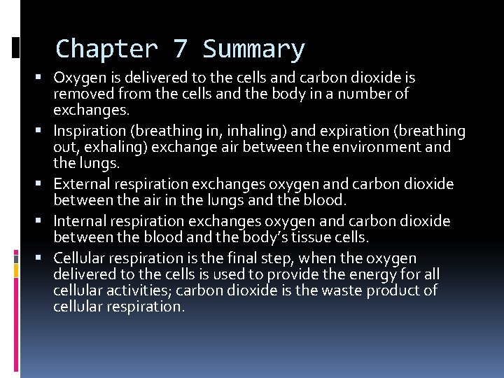 Chapter 7 Summary Oxygen is delivered to the cells and carbon dioxide is removed Chapter 7 Summary Oxygen is delivered to the cells and carbon dioxide is removed