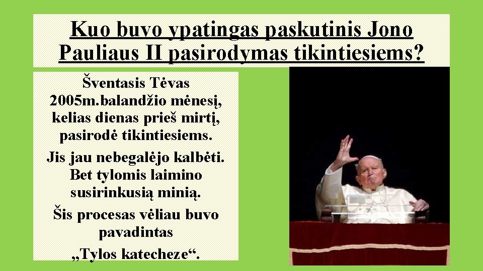 Kuo buvo ypatingas paskutinis Jono Pauliaus II pasirodymas tikintiesiems? Šventasis Tėvas 2005 m. balandžio