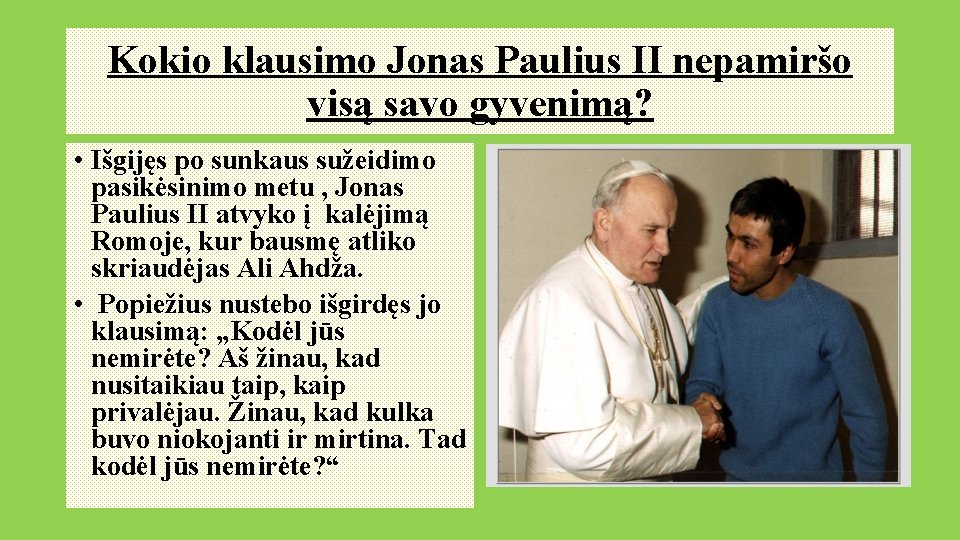Kokio klausimo Jonas Paulius II nepamiršo visą savo gyvenimą? • Išgijęs po sunkaus sužeidimo