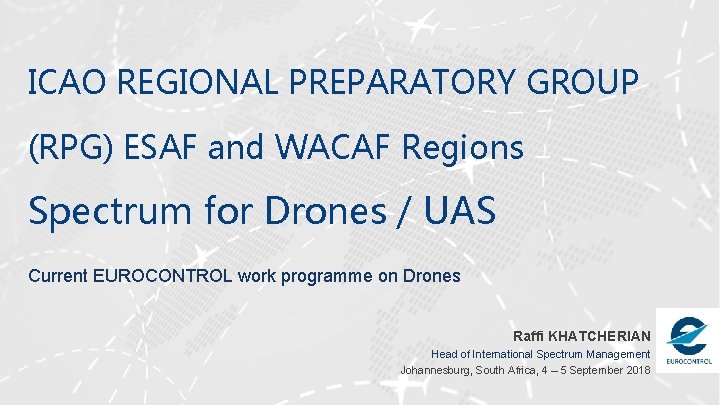 ICAO REGIONAL PREPARATORY GROUP (RPG) ESAF and WACAF Regions Spectrum for Drones / UAS