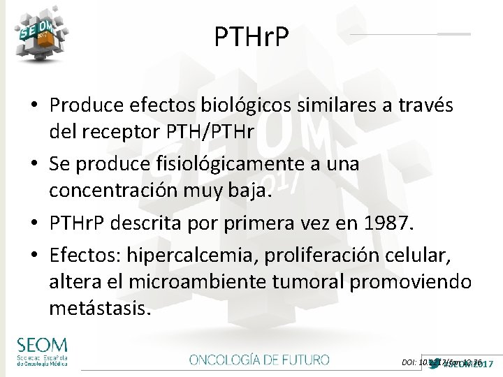 PTHr. P • Produce efectos biológicos similares a través del receptor PTH/PTHr • Se