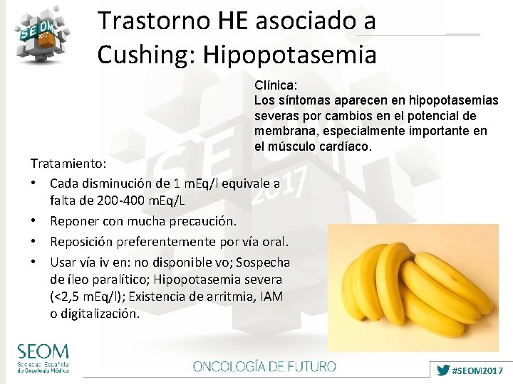 Trastorno HE asociado a Cushing: Hipopotasemia Clínica: Los síntomas aparecen en hipopotasemias severas por