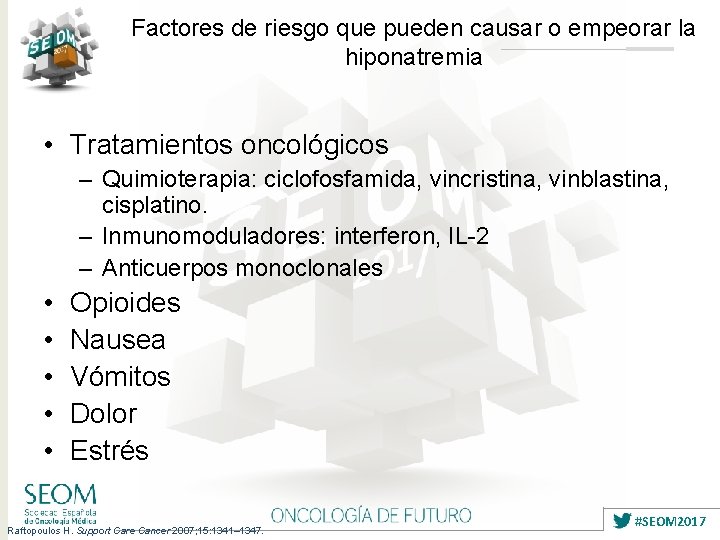 Factores de riesgo que pueden causar o empeorar la hiponatremia • Tratamientos oncológicos –