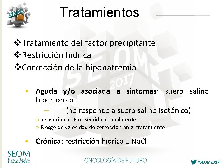 Tratamientos v. Tratamiento del factor precipitante v. Restricción hídrica v. Corrección de la hiponatremia: