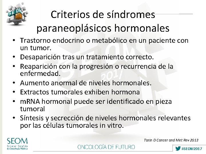 Criterios de síndromes paraneoplásicos hormonales • Trastorno endocrino o metabólico en un paciente con