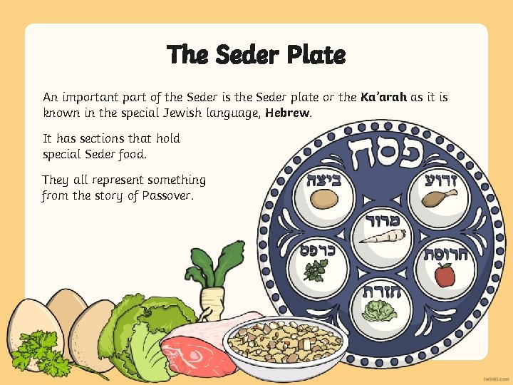 The Seder Plate An important part of the Seder is the Seder plate or