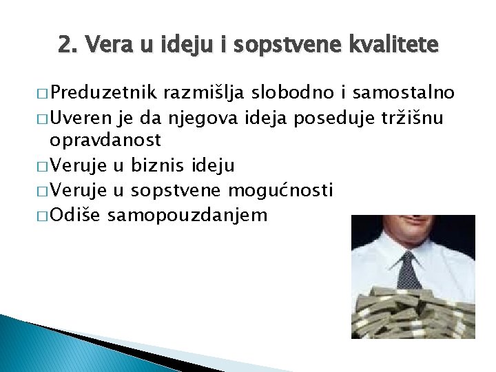 2. Vera u ideju i sopstvene kvalitete � Preduzetnik razmišlja slobodno i samostalno �