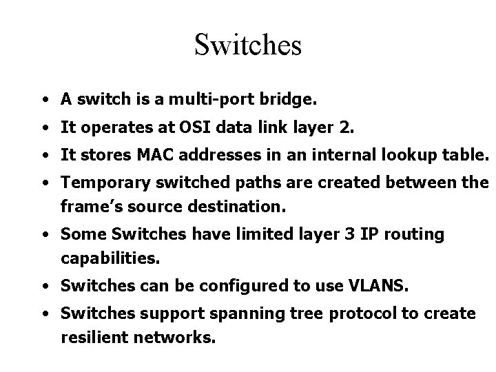 Switches • A switch is a multi-port bridge. • It operates at OSI data