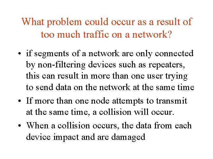 What problem could occur as a result of too much traffic on a network?