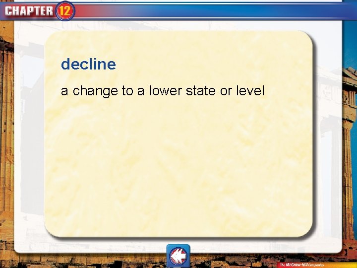 decline a change to a lower state or level 