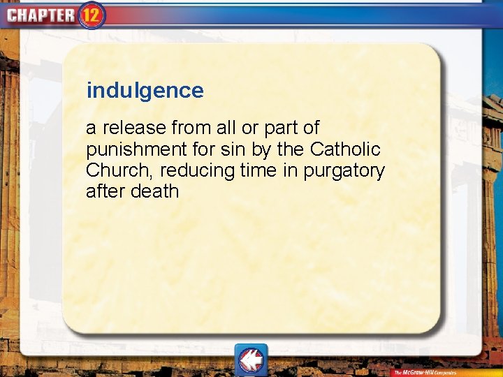 indulgence a release from all or part of punishment for sin by the Catholic