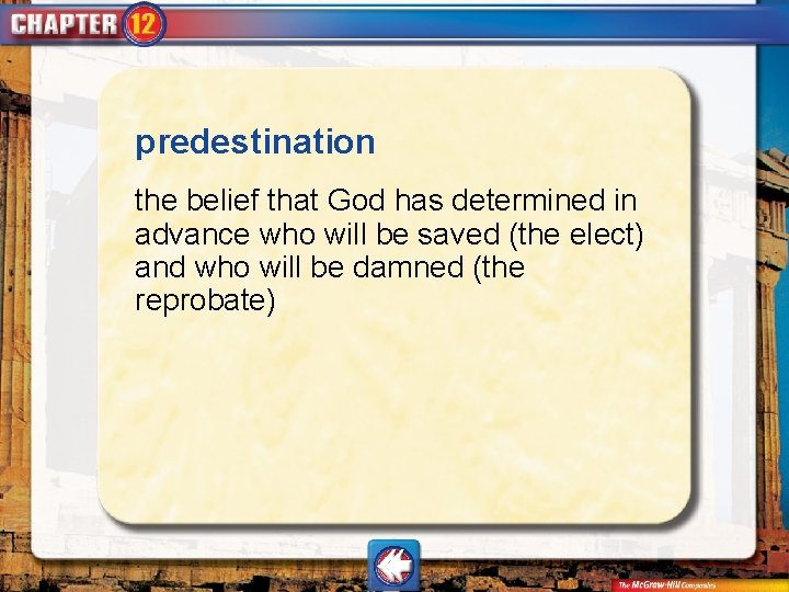 predestination the belief that God has determined in advance who will be saved (the