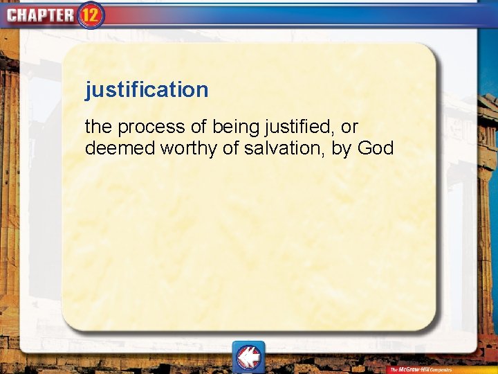 justification the process of being justified, or deemed worthy of salvation, by God 