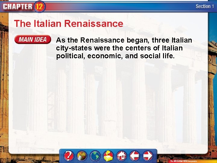 The Italian Renaissance As the Renaissance began, three Italian city-states were the centers of