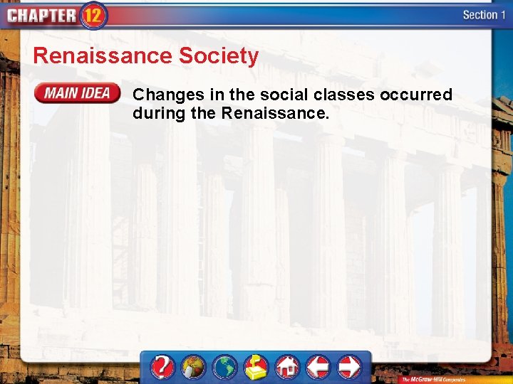 Renaissance Society Changes in the social classes occurred during the Renaissance. 