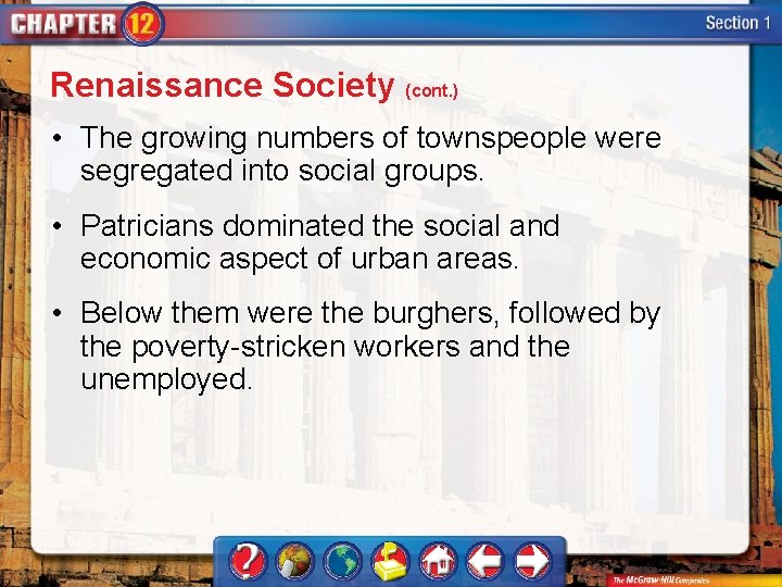 Renaissance Society (cont. ) • The growing numbers of townspeople were segregated into social