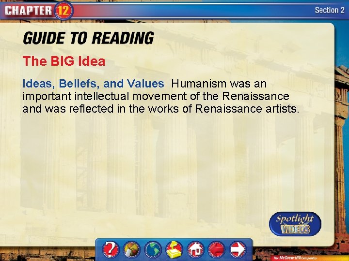 The BIG Ideas, Beliefs, and Values Humanism was an important intellectual movement of the