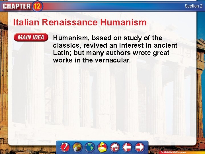 Italian Renaissance Humanism, based on study of the classics, revived an interest in ancient