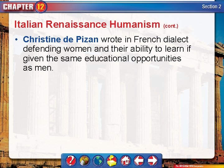 Italian Renaissance Humanism (cont. ) • Christine de Pizan wrote in French dialect defending