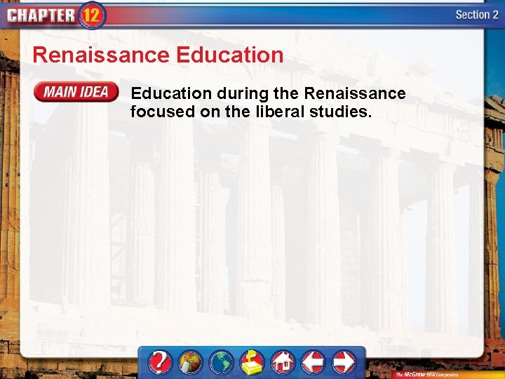 Renaissance Education during the Renaissance focused on the liberal studies. 