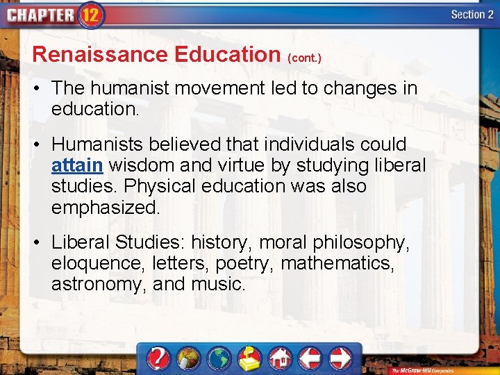 Renaissance Education (cont. ) • The humanist movement led to changes in education. •