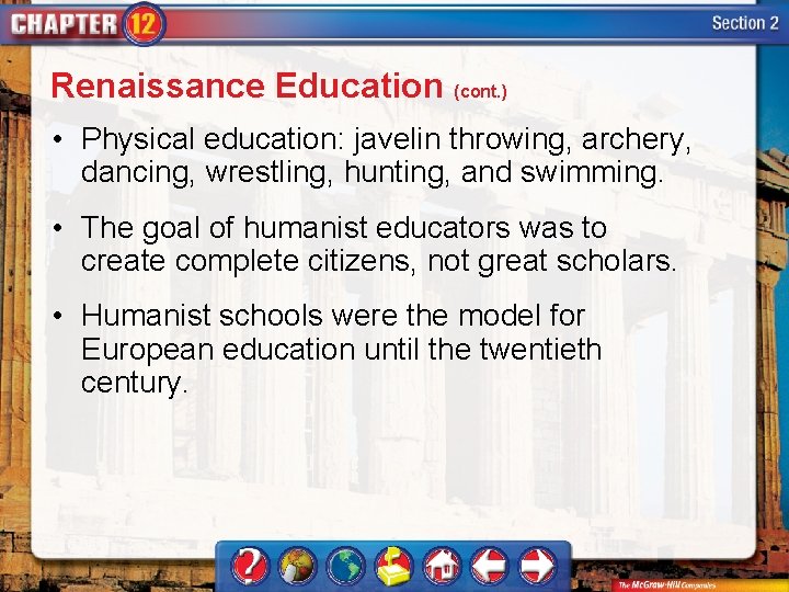 Renaissance Education (cont. ) • Physical education: javelin throwing, archery, dancing, wrestling, hunting, and