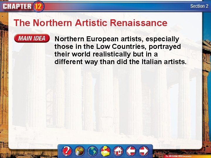 The Northern Artistic Renaissance Northern European artists, especially those in the Low Countries, portrayed