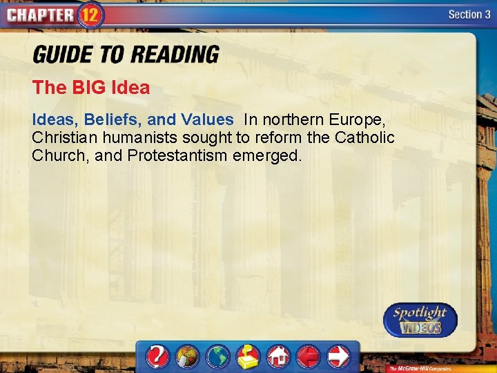 The BIG Ideas, Beliefs, and Values In northern Europe, Christian humanists sought to reform