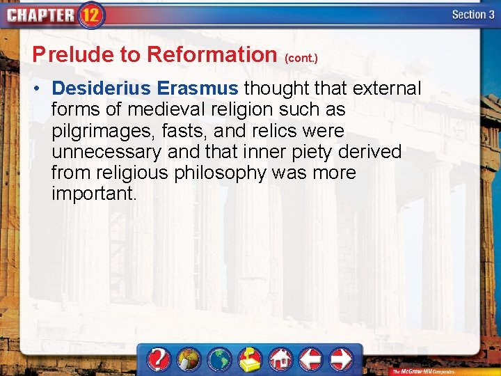 Prelude to Reformation (cont. ) • Desiderius Erasmus thought that external forms of medieval