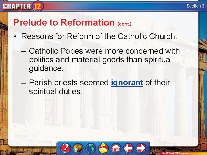 Prelude to Reformation (cont. ) • Reasons for Reform of the Catholic Church: –