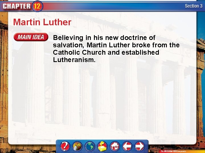 Martin Luther Believing in his new doctrine of salvation, Martin Luther broke from the