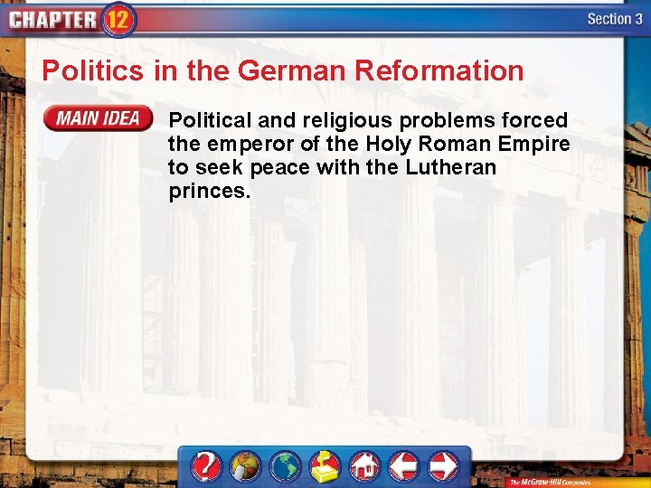 Politics in the German Reformation Political and religious problems forced the emperor of the