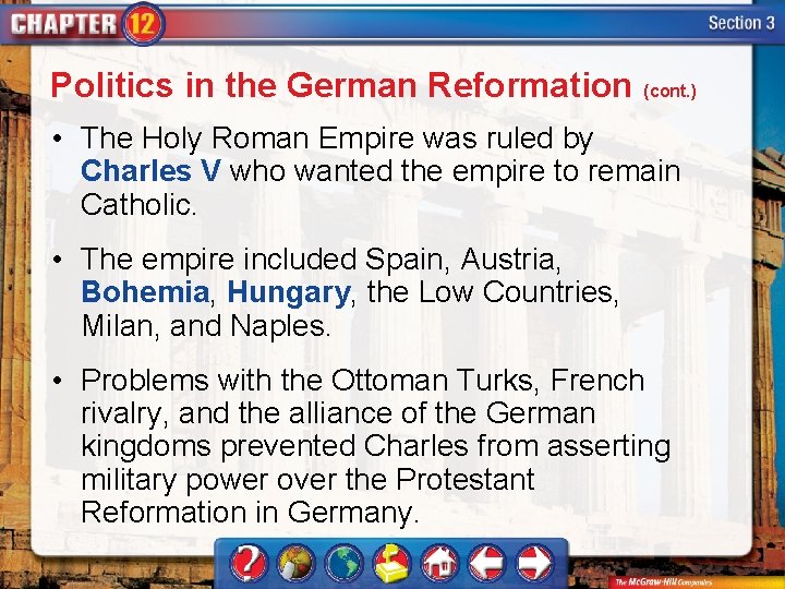 Politics in the German Reformation (cont. ) • The Holy Roman Empire was ruled