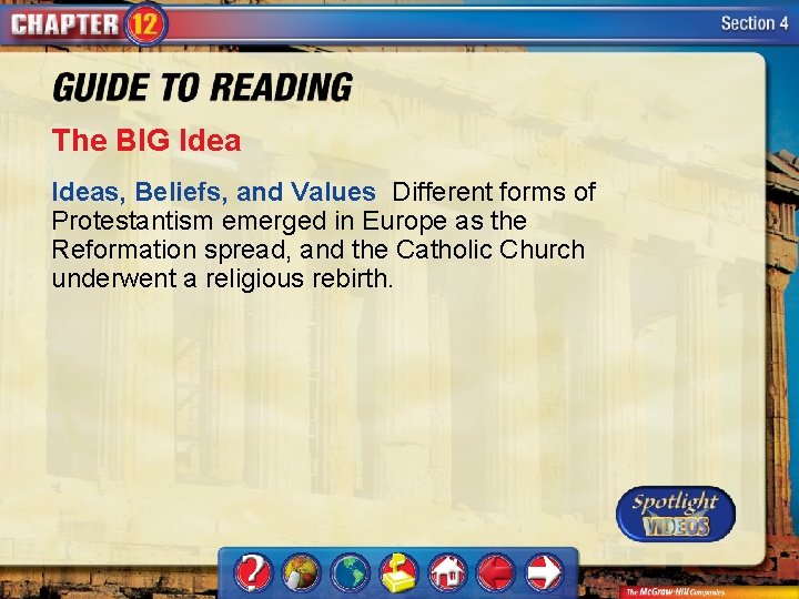 The BIG Ideas, Beliefs, and Values Different forms of Protestantism emerged in Europe as