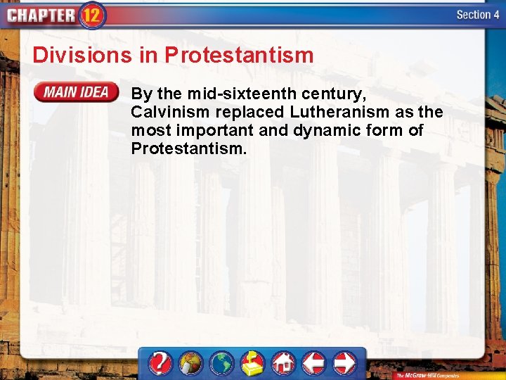 Divisions in Protestantism By the mid-sixteenth century, Calvinism replaced Lutheranism as the most important