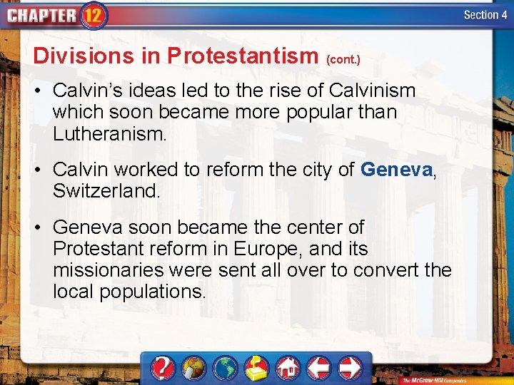 Divisions in Protestantism (cont. ) • Calvin’s ideas led to the rise of Calvinism