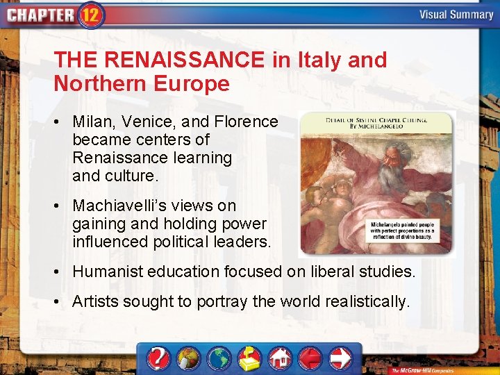 THE RENAISSANCE in Italy and Northern Europe • Milan, Venice, and Florence became centers