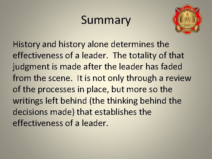 Summary History and history alone determines the effectiveness of a leader. The totality of