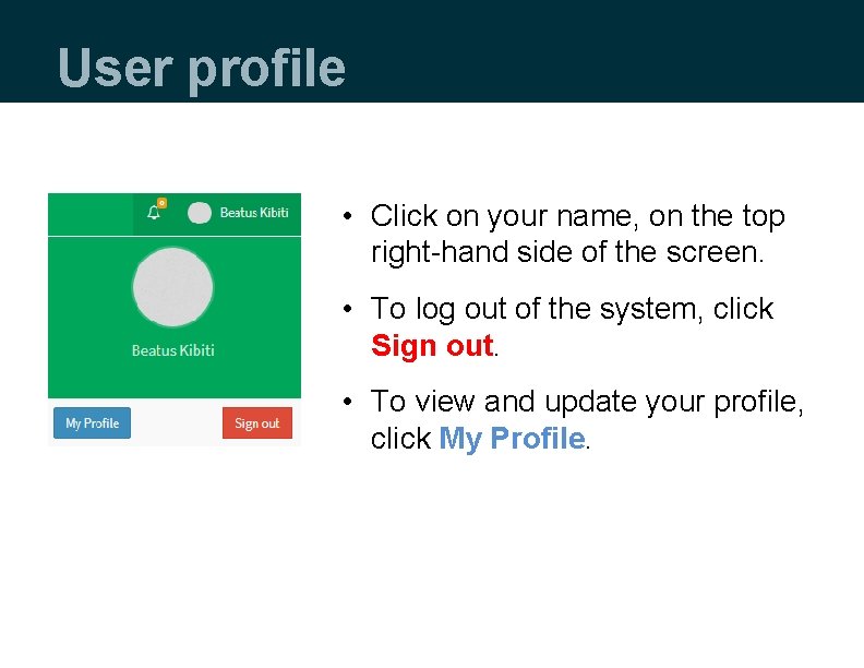 User profile • Click on your name, on the top right-hand side of the