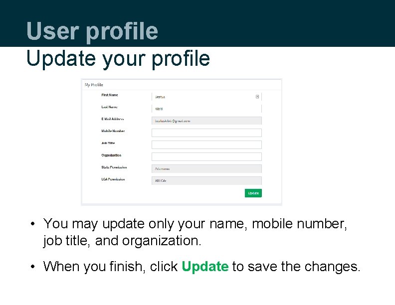 User profile Update your profile • You may update only your name, mobile number,