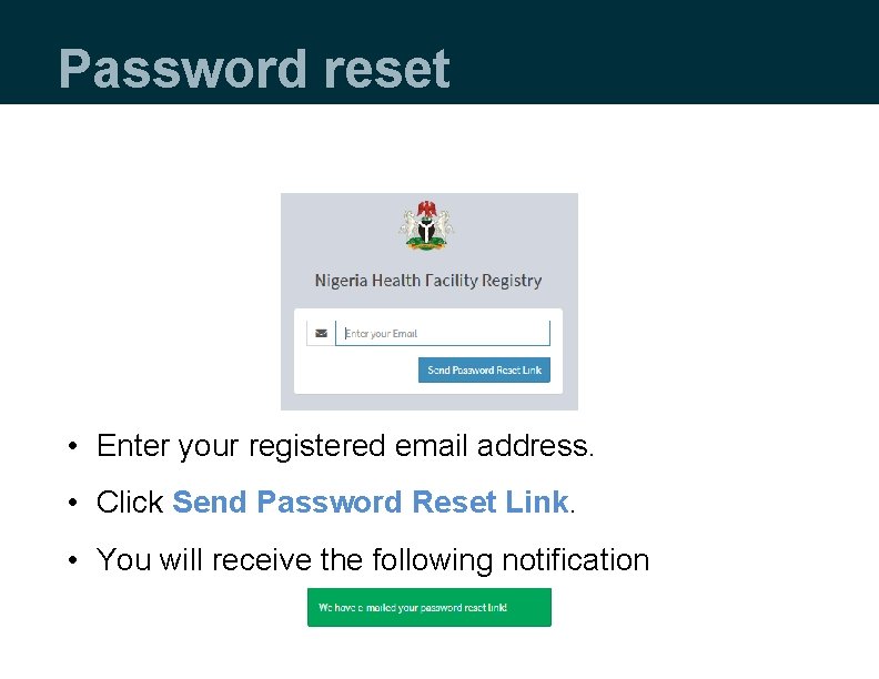 Password reset • Enter your registered email address. • Click Send Password Reset Link.