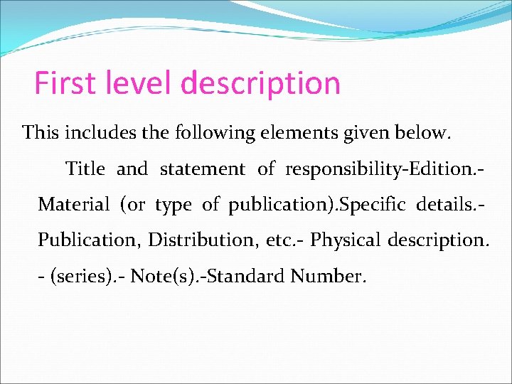 First level description This includes the following elements given below. Title and statement of