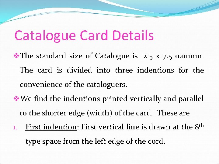 Catalogue Card Details v. The standard size of Catalogue is 12. 5 x 7.