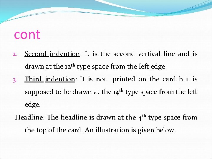 cont 2. Second indention: It is the second vertical line and is drawn at