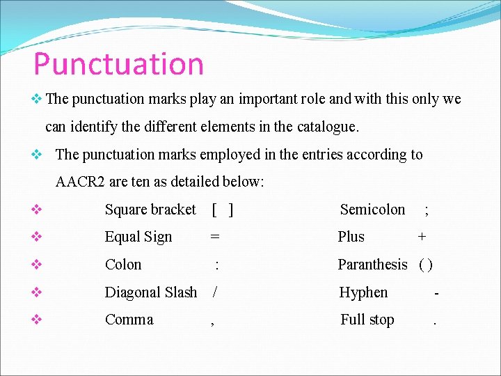 Punctuation v The punctuation marks play an important role and with this only we