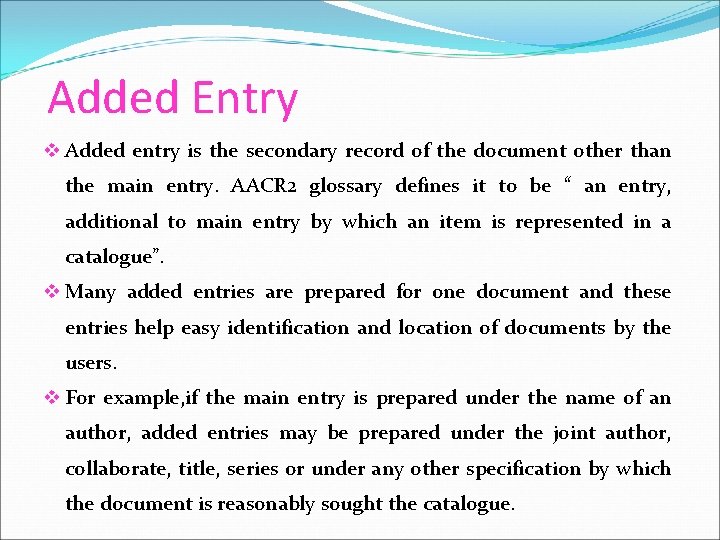 Added Entry v Added entry is the secondary record of the document other than