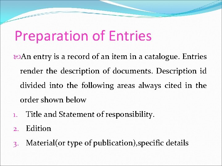 Preparation of Entries An entry is a record of an item in a catalogue.