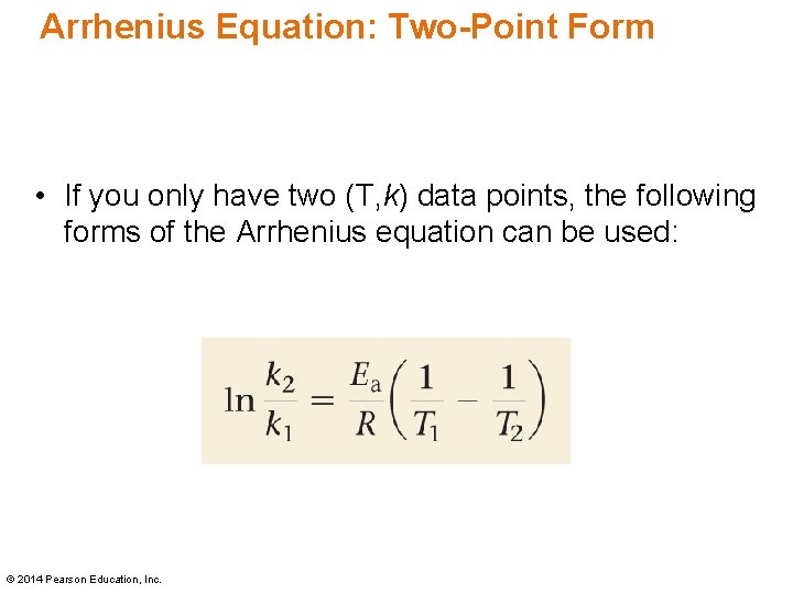 Arrhenius Equation: Two-Point Form • If you only have two (T, k) data points, Arrhenius Equation: Two-Point Form • If you only have two (T, k) data points,